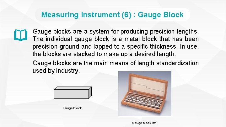 Measuring Instrument (6) : Gauge Block Gauge blocks are a system for producing precision