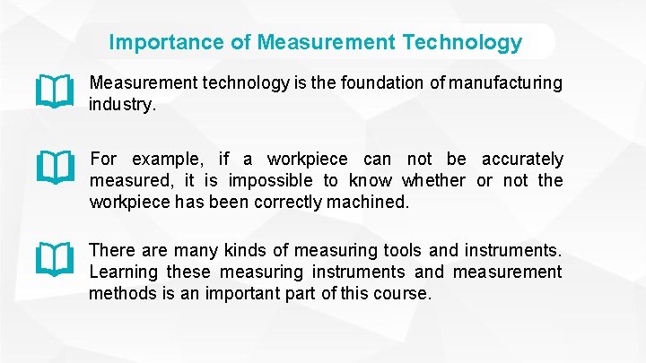 Importance of Measurement Technology Measurement technology is the foundation of manufacturing industry. For example,