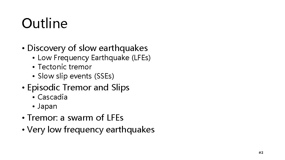 Outline • Discovery of slow earthquakes • Low Frequency Earthquake (LFEs) • Tectonic tremor Outline • Discovery of slow earthquakes • Low Frequency Earthquake (LFEs) • Tectonic tremor