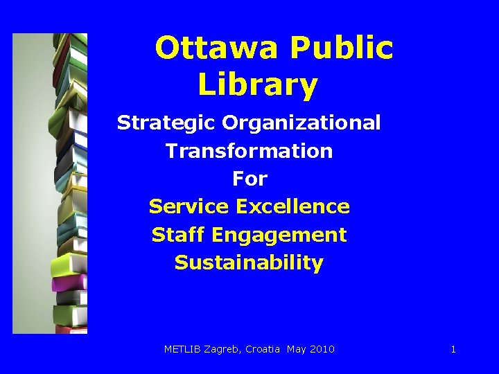 Ottawa Public Library Strategic Organizational Transformation For Service