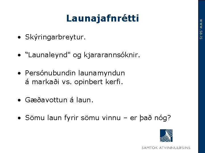  • Skýringarbreytur. • “Launaleynd" og kjararannsóknir. • Persónubundin launamyndun á markaði vs. opinbert