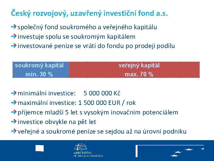 Český rozvojový, uzavřený investiční fond a. s. společný fond soukromého a veřejného kapitálu investuje