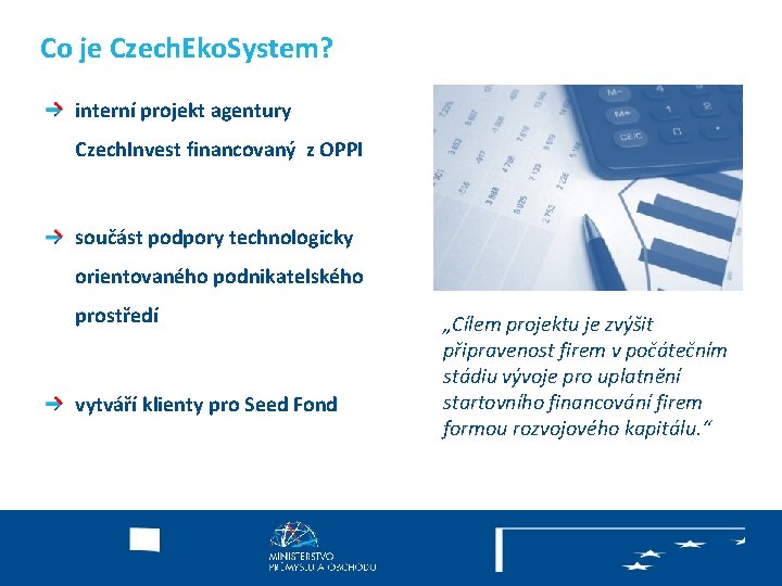 Co je Czech. Eko. System? interní projekt agentury Czech. Invest financovaný z OPPI součást