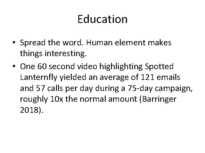 Education • Spread the word. Human element makes things interesting. • One 60 second