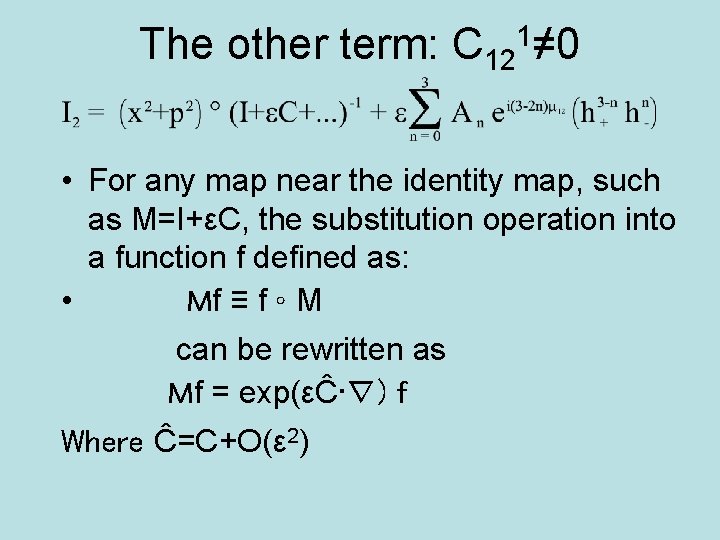 The other term: C 121≠ 0 • For any map near the identity map,