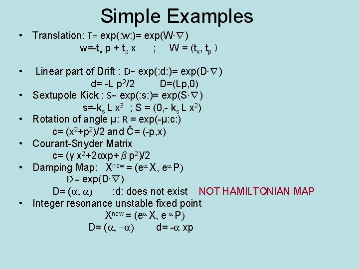 Simple Examples • Translation: T= exp(: w: )= exp(W • ∇) w=-tx p +
