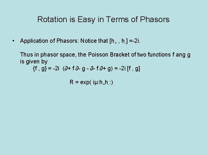 Rotation is Easy in Terms of Phasors • Application of Phasors: Notice that [h+