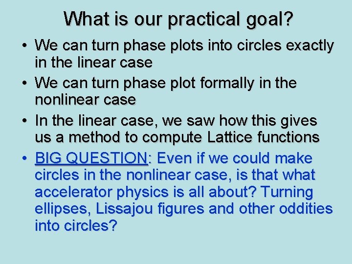 What is our practical goal? • We can turn phase plots into circles exactly