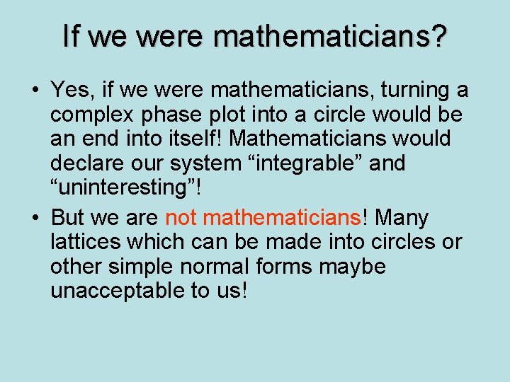 If we were mathematicians? • Yes, if we were mathematicians, turning a complex phase