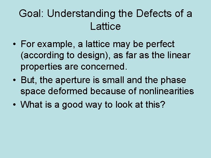 Goal: Understanding the Defects of a Lattice • For example, a lattice may be