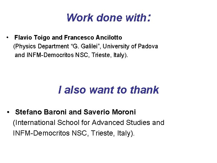 Work done with: • Flavio Toigo and Francesco Ancilotto (Physics Department “G. Galilei”, University