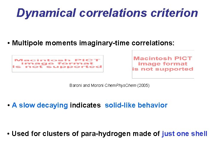 Dynamical correlations criterion • Multipole moments imaginary-time correlations: Baroni and Moroni Chem. Phys. Chem