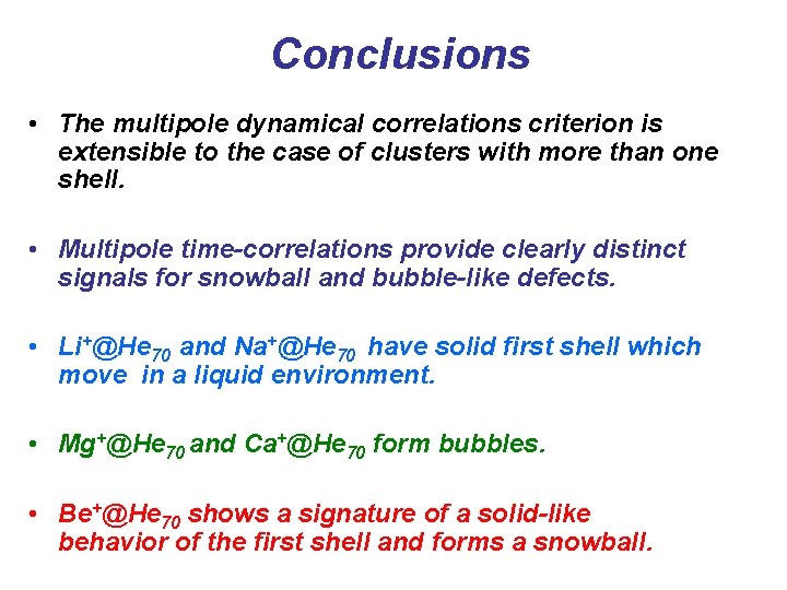 Conclusions • The multipole dynamical correlations criterion is extensible to the case of clusters