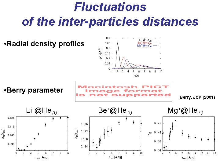 Fluctuations of the inter-particles distances • Radial density profiles • Berry parameter Berry, JCP
