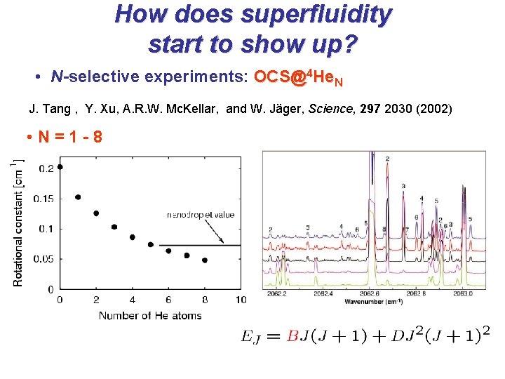 How does superfluidity start to show up? • N-selective experiments: OCS@4 He. N J.