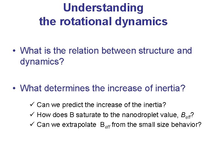 Understanding the rotational dynamics • What is the relation between structure and dynamics? •