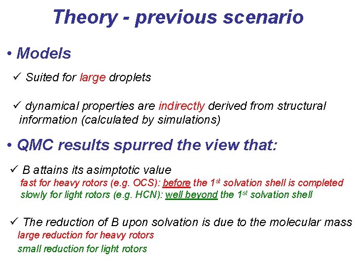 Theory - previous scenario • Models ü Suited for large droplets ü dynamical properties