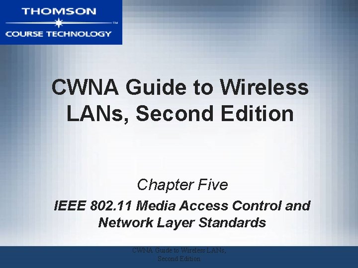 CWNA Guide to Wireless LANs, Second Edition Chapter Five IEEE 802. 11 Media Access