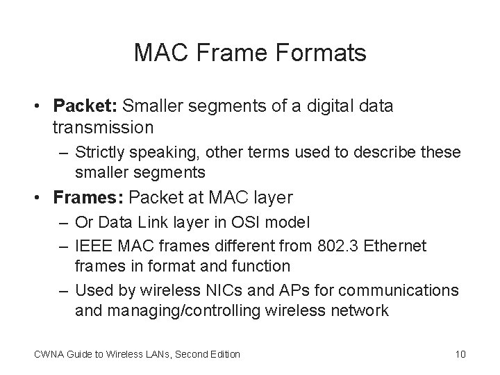 MAC Frame Formats • Packet: Smaller segments of a digital data transmission – Strictly