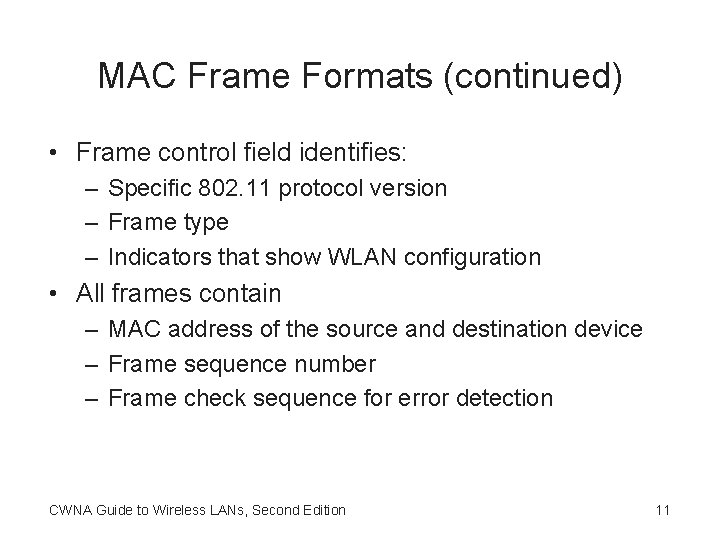 MAC Frame Formats (continued) • Frame control field identifies: – Specific 802. 11 protocol