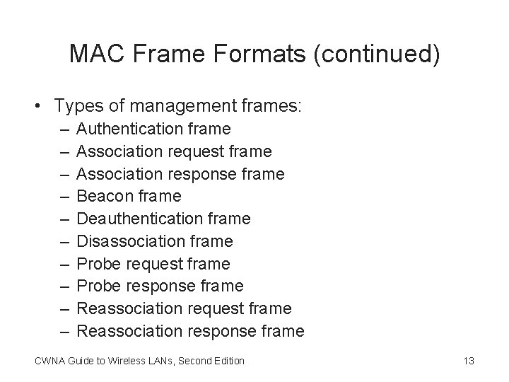 MAC Frame Formats (continued) • Types of management frames: – – – – –