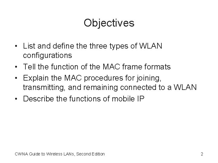 Objectives • List and define three types of WLAN configurations • Tell the function