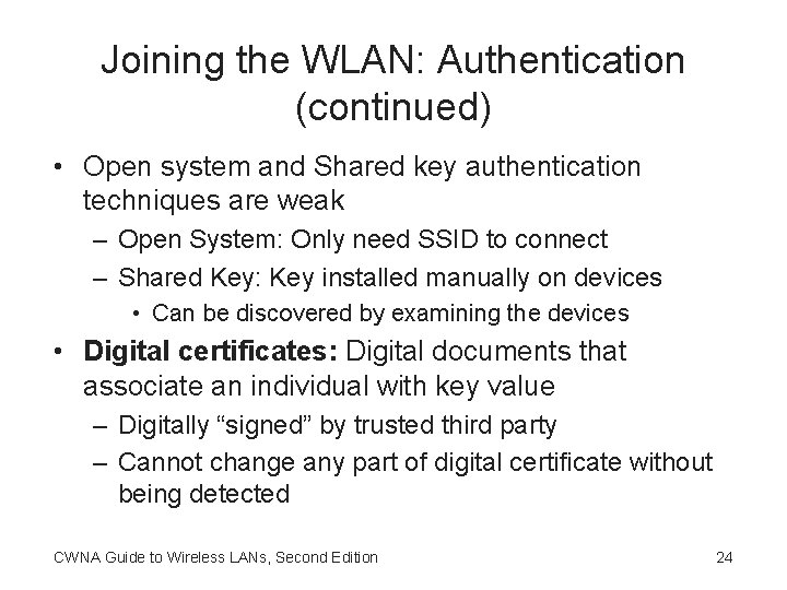 Joining the WLAN: Authentication (continued) • Open system and Shared key authentication techniques are