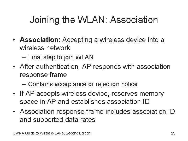 Joining the WLAN: Association • Association: Accepting a wireless device into a wireless network