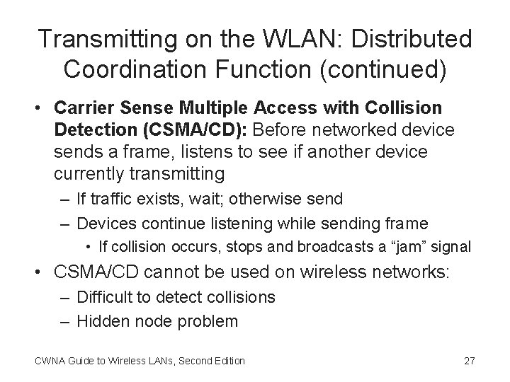 Transmitting on the WLAN: Distributed Coordination Function (continued) • Carrier Sense Multiple Access with