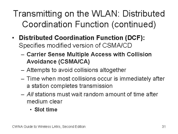 Transmitting on the WLAN: Distributed Coordination Function (continued) • Distributed Coordination Function (DCF): Specifies