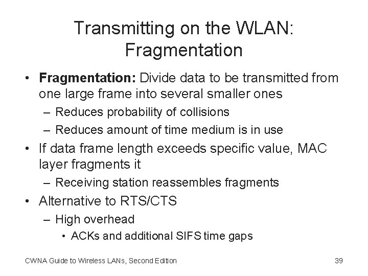 Transmitting on the WLAN: Fragmentation • Fragmentation: Divide data to be transmitted from one