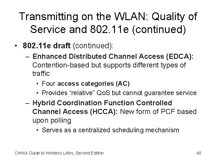 Transmitting on the WLAN: Quality of Service and 802. 11 e (continued) • 802.