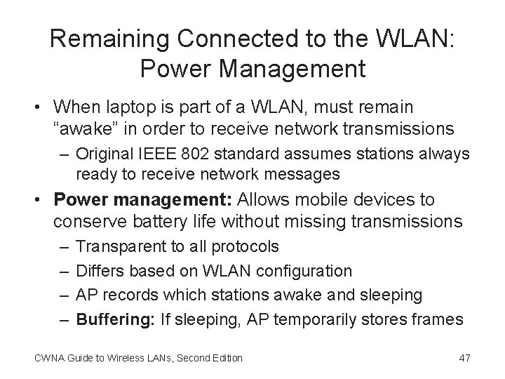 Remaining Connected to the WLAN: Power Management • When laptop is part of a