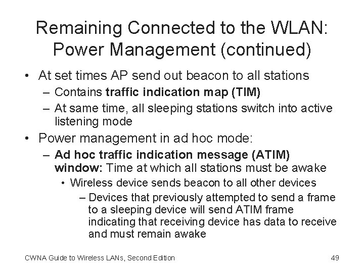 Remaining Connected to the WLAN: Power Management (continued) • At set times AP send