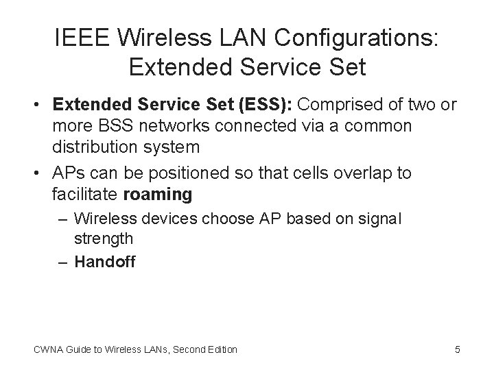 IEEE Wireless LAN Configurations: Extended Service Set • Extended Service Set (ESS): Comprised of