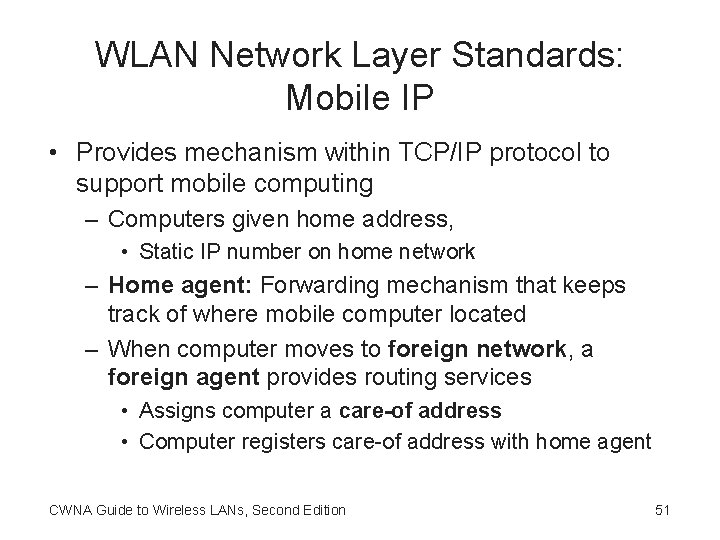 WLAN Network Layer Standards: Mobile IP • Provides mechanism within TCP/IP protocol to support