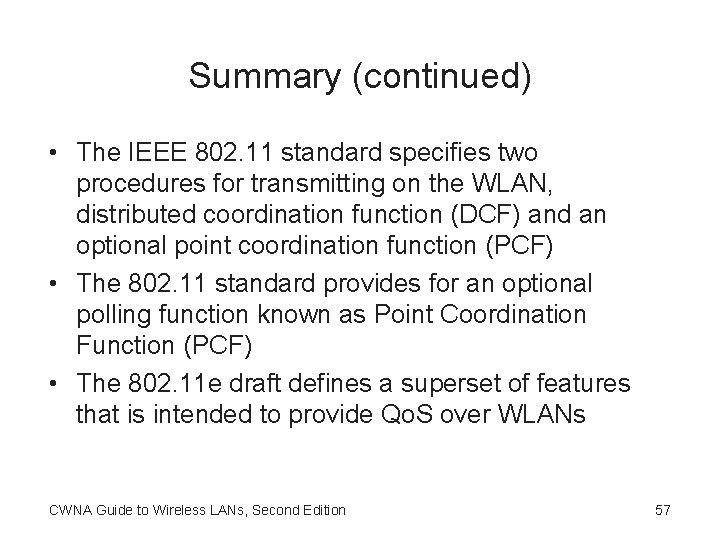 Summary (continued) • The IEEE 802. 11 standard specifies two procedures for transmitting on