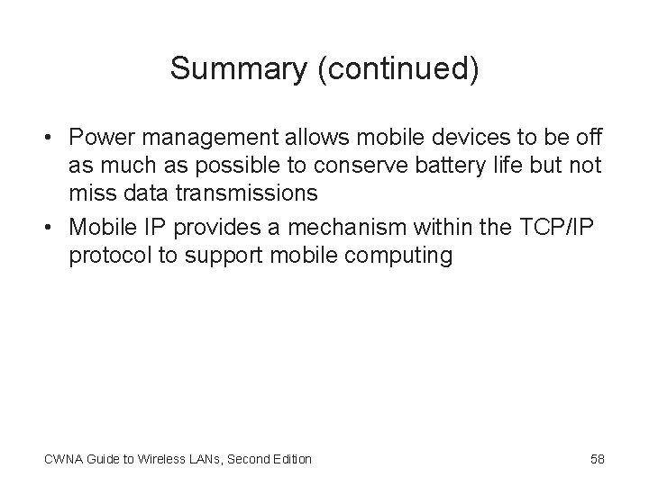 Summary (continued) • Power management allows mobile devices to be off as much as