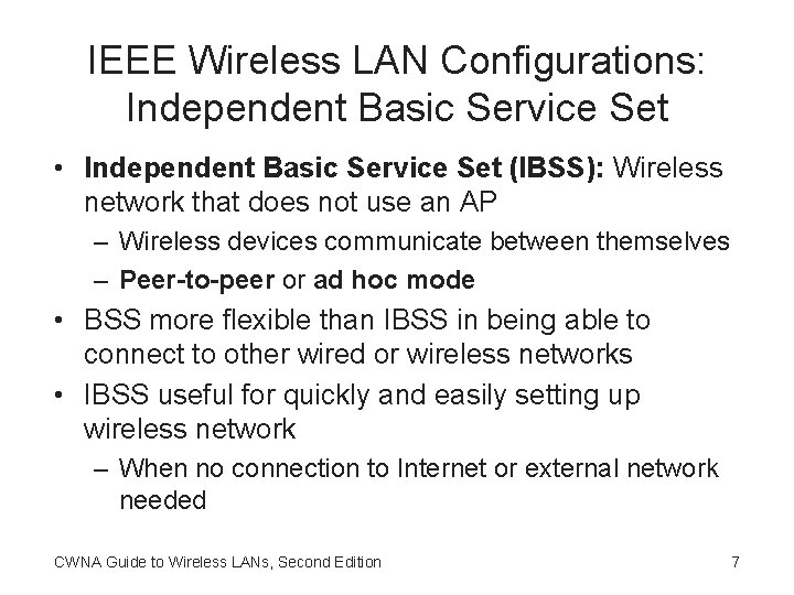 IEEE Wireless LAN Configurations: Independent Basic Service Set • Independent Basic Service Set (IBSS):