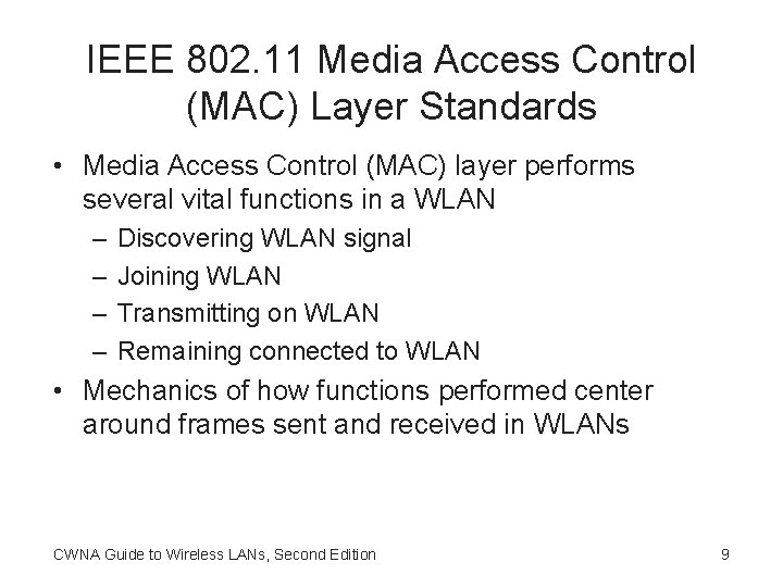 IEEE 802. 11 Media Access Control (MAC) Layer Standards • Media Access Control (MAC)