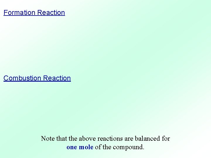 Formation Reaction Combustion Reaction Note that the above reactions are balanced for one mole