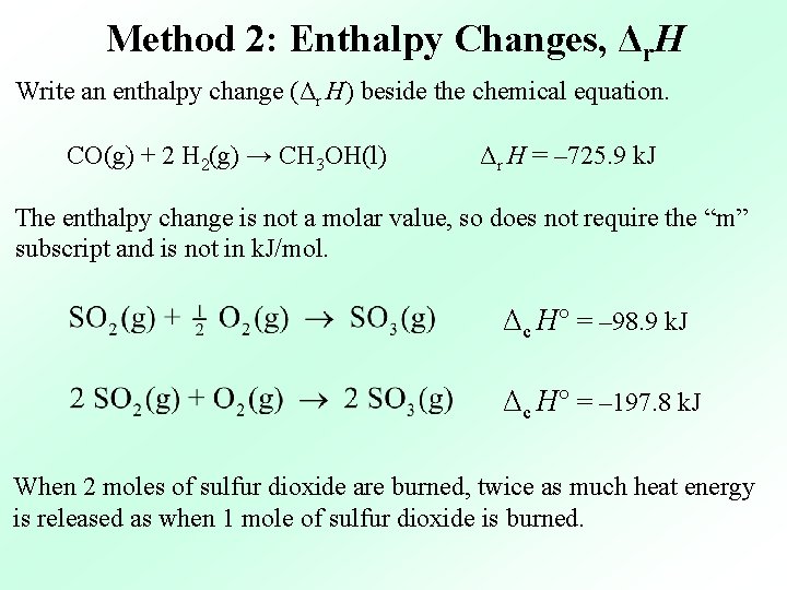 Method 2: Enthalpy Changes, Δr. H Write an enthalpy change (Δr H) beside the