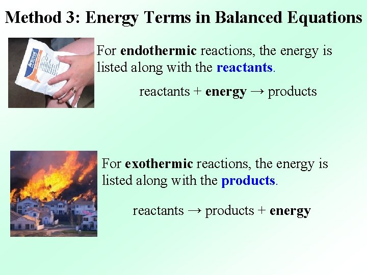 Method 3: Energy Terms in Balanced Equations For endothermic reactions, the energy is listed