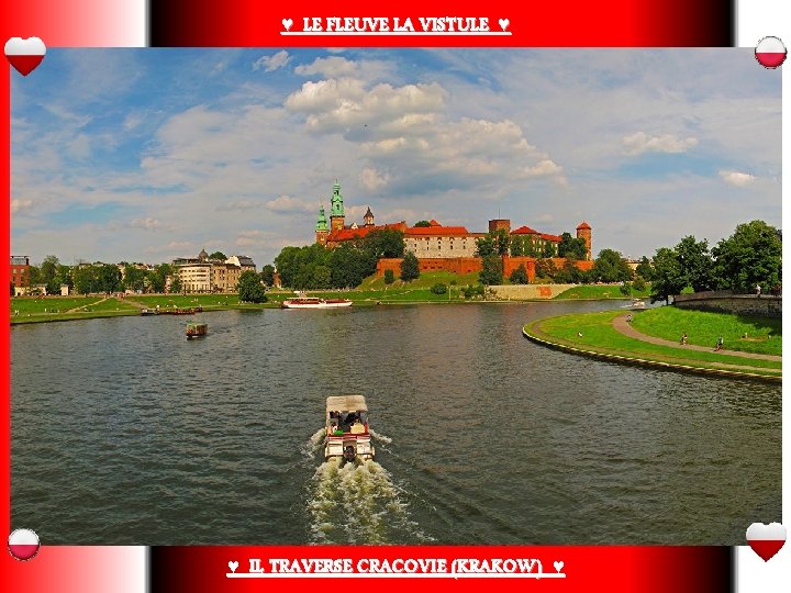 ♥ LE FLEUVE LA VISTULE ♥ ♥ IL TRAVERSE CRACOVIE (KRAKOW) ♥ 