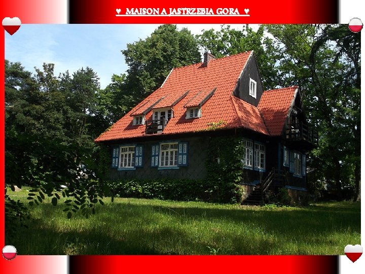 ♥ MAISON A JASTRZEBIA GORA ♥ 