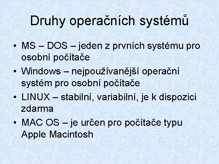 Druhy operačních systémů • MS – DOS – jeden z prvních systému pro osobní Druhy operačních systémů • MS – DOS – jeden z prvních systému pro osobní