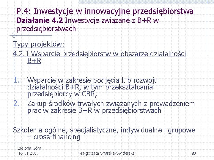 P. 4: Inwestycje w innowacyjne przedsiębiorstwa Działanie 4. 2 Inwestycje związane z B+R w