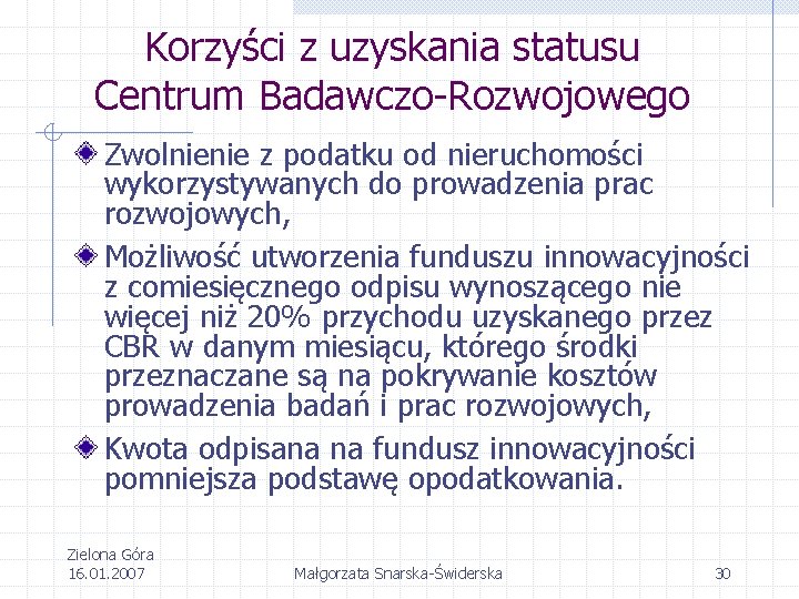 Korzyści z uzyskania statusu Centrum Badawczo-Rozwojowego Zwolnienie z podatku od nieruchomości wykorzystywanych do prowadzenia