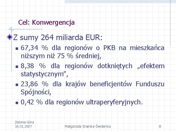 Cel: Konwergencja Z sumy 264 miliarda EUR: n n 67, 34 % dla regionów