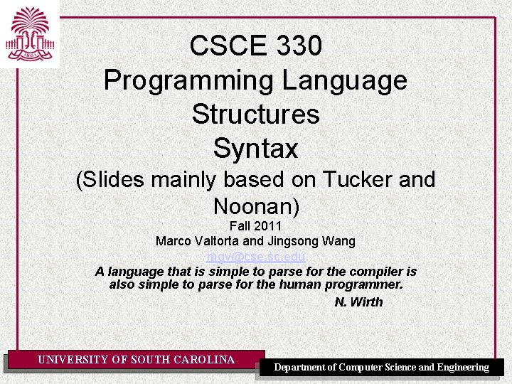 CSCE 330 Programming Language Structures Syntax (Slides mainly based on Tucker and Noonan) Fall